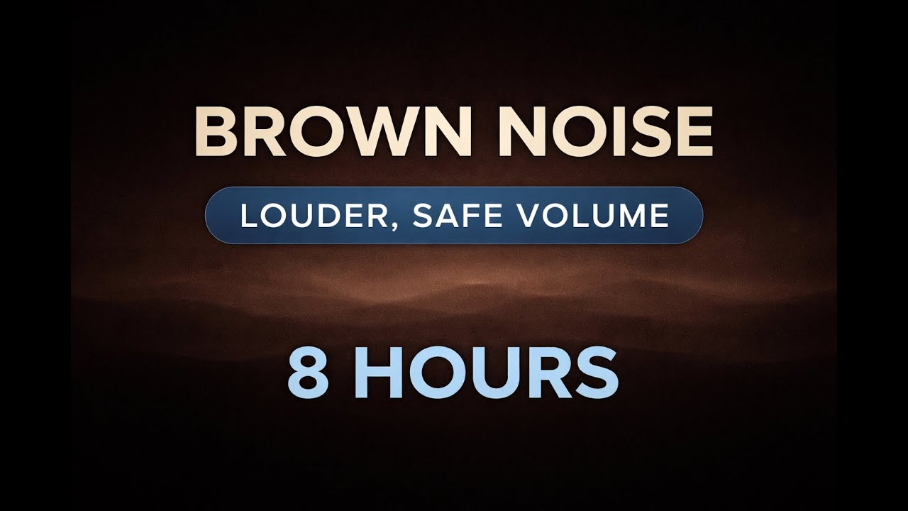 Brown Noise – Louder Safe Volume for Deep Sleep | 8 Hours
