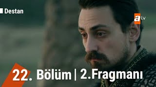 Destаn 22 bölüm 2. fragman Tahtı sana veremiyorum