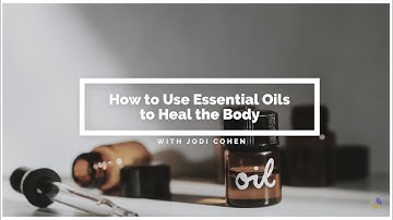 How to Use Essential Oils to Heal the Body with Jodi Cohen | Ep. 37