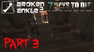 7 Days to Die Co-op Multiplayer Broken Ankle 2 - Alpha 12.1 - "Desert Town" Part 3