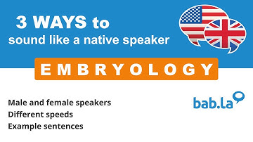 EMBRYOLOGY pronunciation | Improve your language with bab.la