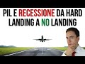 PIL e RECESSIONE - Da Hard Landing a NO Landing