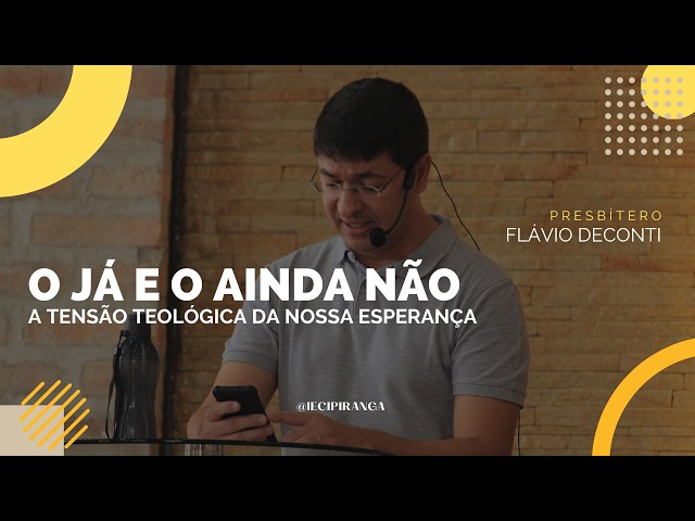 Culto | O já e o ainda não: a tensão teológica da nossa esperança | Flávio Deconti