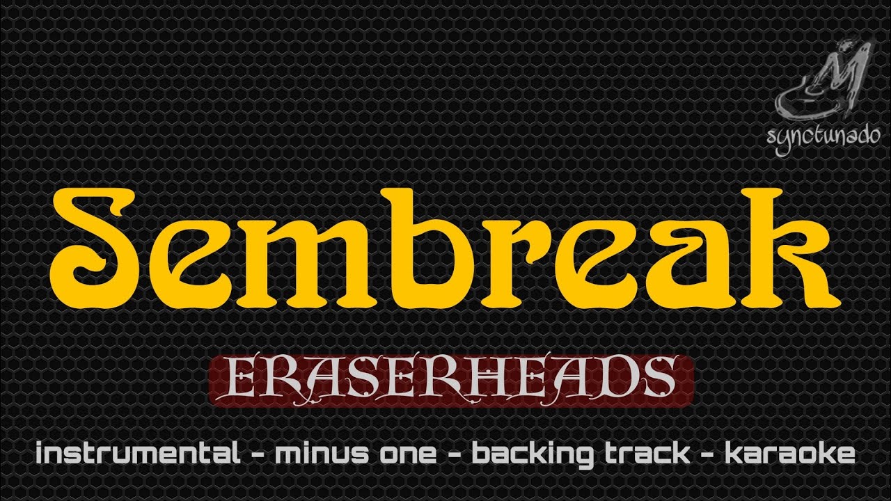 SEMBREAK [ ERASERHEADS ] INSTRUMENTAL MINUS ONE YouTube