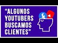 No todos los Youtuberos queremos ser famosos. Algunos queremos clientes.