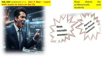 ISA 200 Overall Objectives of the Independent Auditor - Explained with music and relatable story