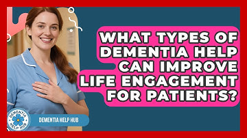 What Types of Dementia Help Can Improve Life Engagement for Patients? | Test