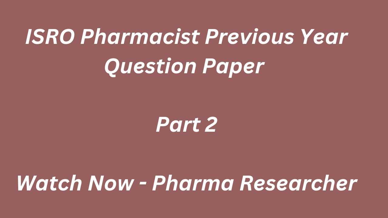 ISRO Pharmacist Question Paper 2021 Solved with explanation Part 2