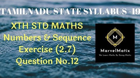 Exercise 2.7 10th maths Question 12 Numbers & Sequence #xthmathschaptersolutions #marvelmatixacademy