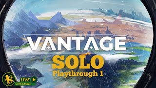 VANTAGE | Playthrough 1 | SOLO | SPOILERS!