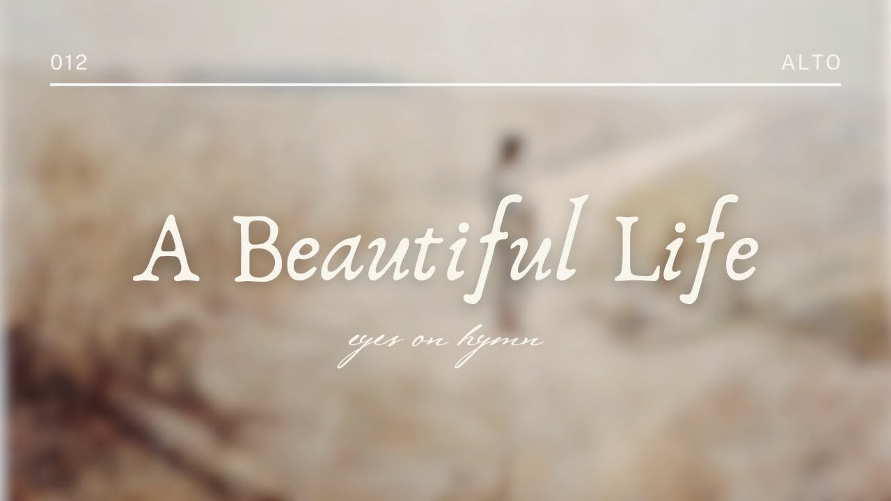 A Beautiful Life // Alto