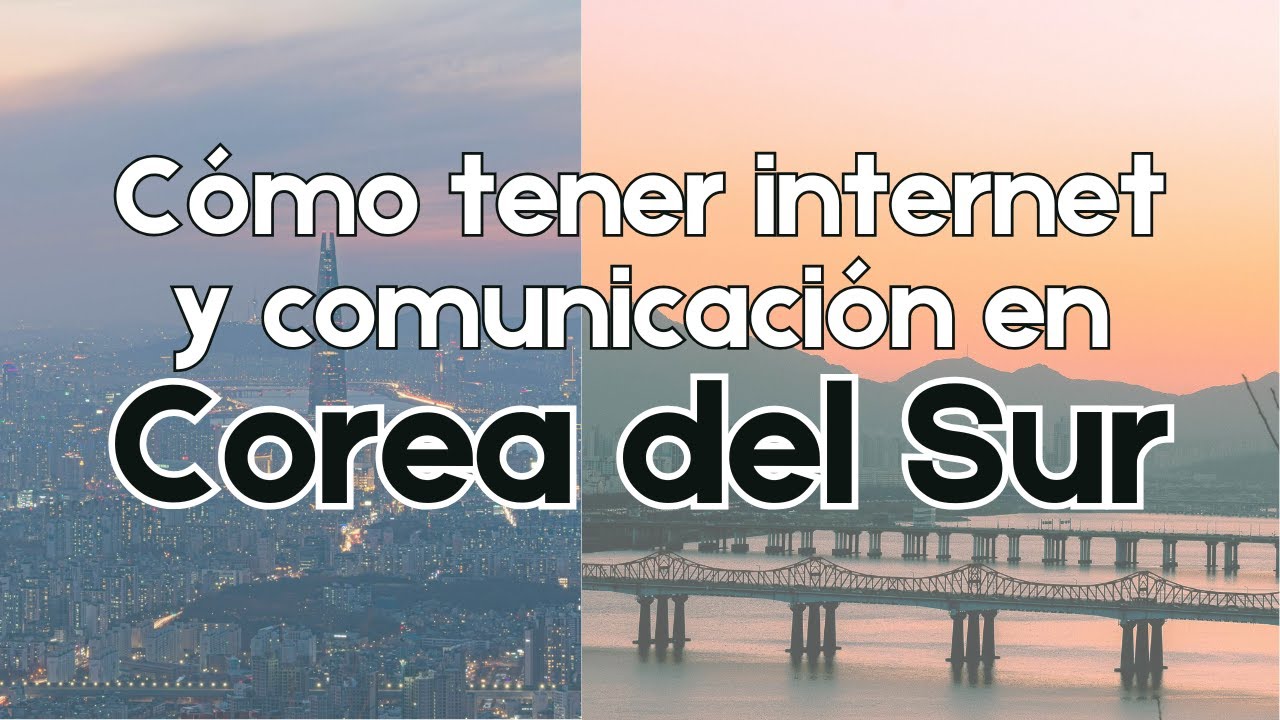 ¿Cómo tener internet y comunicación en Corea del Sur?