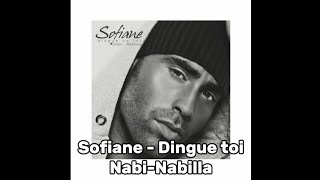 Sofiane - Dingue Toi Nabi-Nabilla Parole