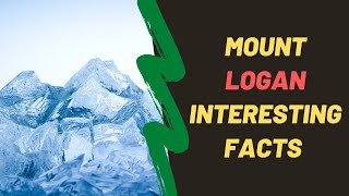 Facts About Mount Logan | The Highest Mountain In Canada