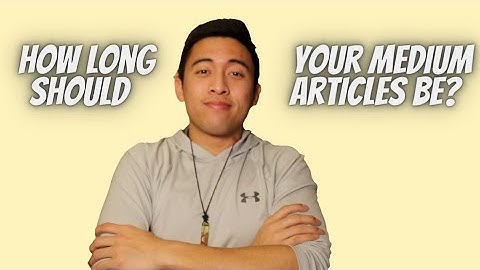How Long Should Your Medium Articles Be?