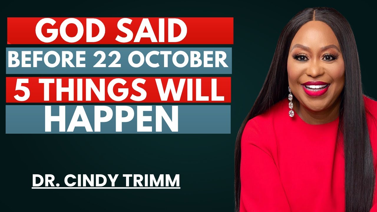 God Said: Before 22 October, 5 Things Will Happen || Dr Cindy Trimmm