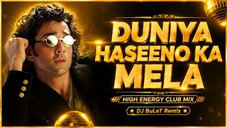 Duniya Haseeno Ka Mela Dj Remix | High Energy Club Mix | Bollywood Dj Remix | DJ BuLeT | 2026