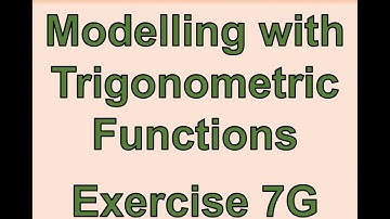 A2 Maths - Pure - Modelling with Trigonometric Functions