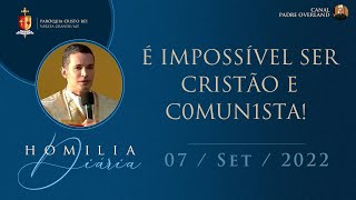 É impossível ser cristão e c0mun1sta! (Pe. Overland - Homilia - 07/09/2022)