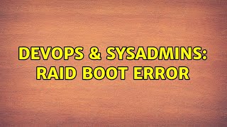 DevOps & SysAdmins: raid boot error