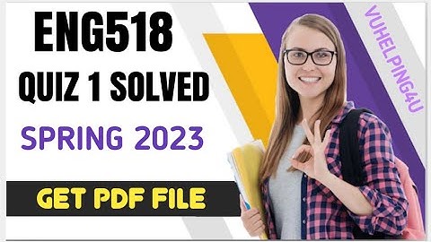 Eng518 Quiz 1 Solved Spring 2023/Eng518 Quiz 1 Solution/Eng518 Quiz 1 2023