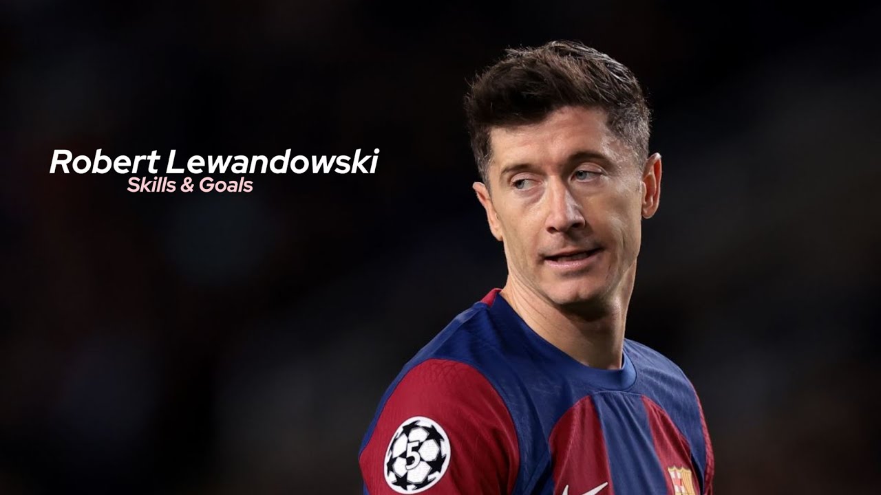2024 Robert Lewandowski • Skills & Goals