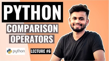 PYTHON Comparison Operators | Lecture #6 | Python Tutorial for beginners