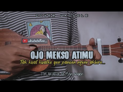 OJO MEKSO ATIMU||TTM AKUSTIK Ft PUTRI ANDIEN Cover Ukulele Senar 4 By ukuleletua_