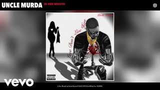 Uncle Murda - In Her Mouth (Official Audio)