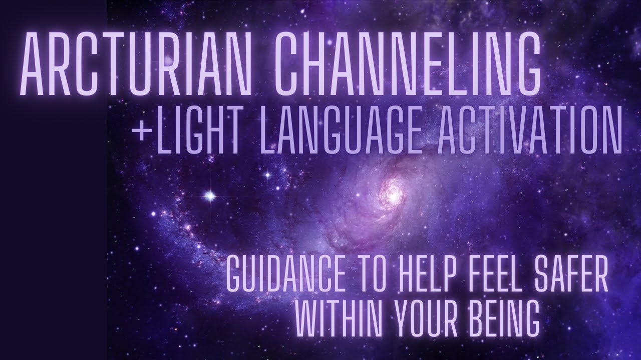 Arcturian Channeling Guidance + Light Language Transmission| Feel to ...
