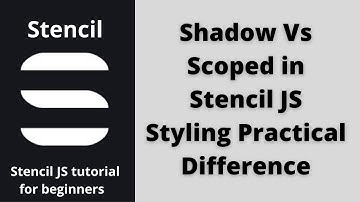 Difference between Shadow and Scoped in Stencil JS Styling with Practical Example