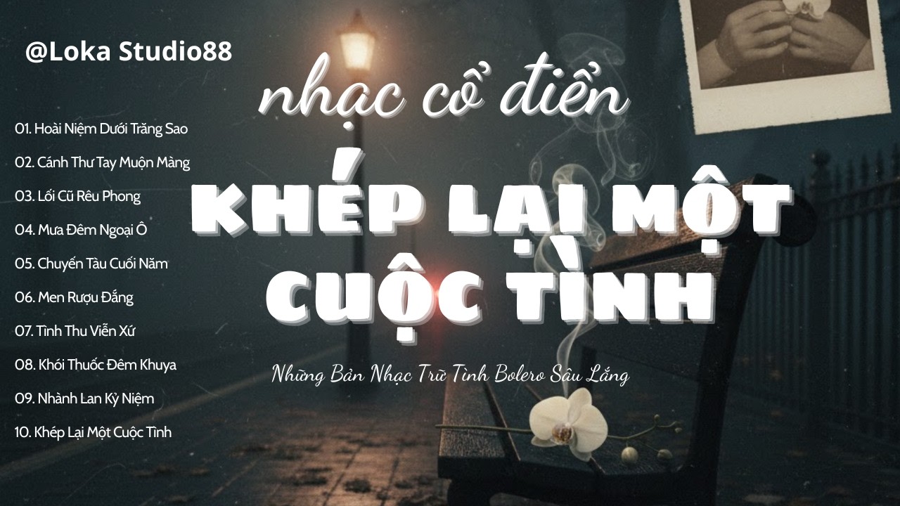 ALBUM KHÉP LẠI MỘT CUỘC TÌNH - Những Bản Nhạc Trữ Tình Bolero Sâu Lắng