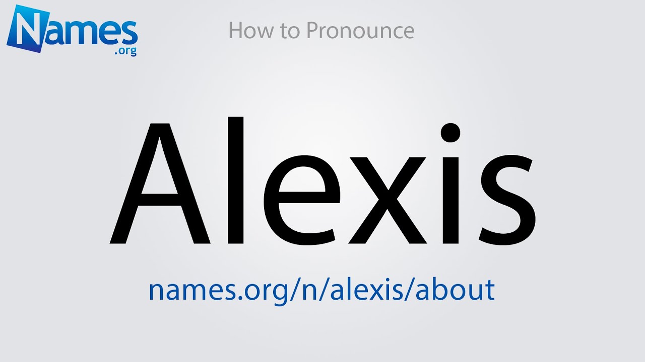 How To Pronounce Alexis YouTube