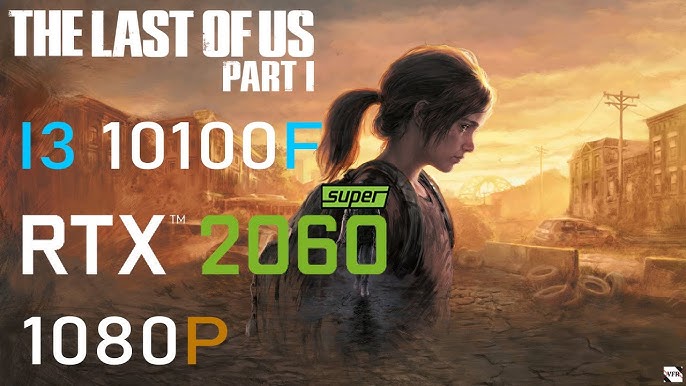 The Last of Us Part I, RTX 2060, i5 10400, 1080p