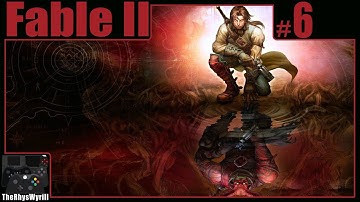 Fable II Playthrough | Part 6