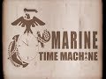 Marine Time Machine | Here to Stay Marine Time Machine | Here to Stay