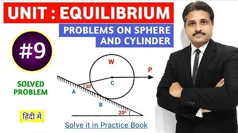 EQUILIBRIUM IN ENGINEERING MECHANICS IN HINDI SPHERE AND CYLINDER PROBLEM 9