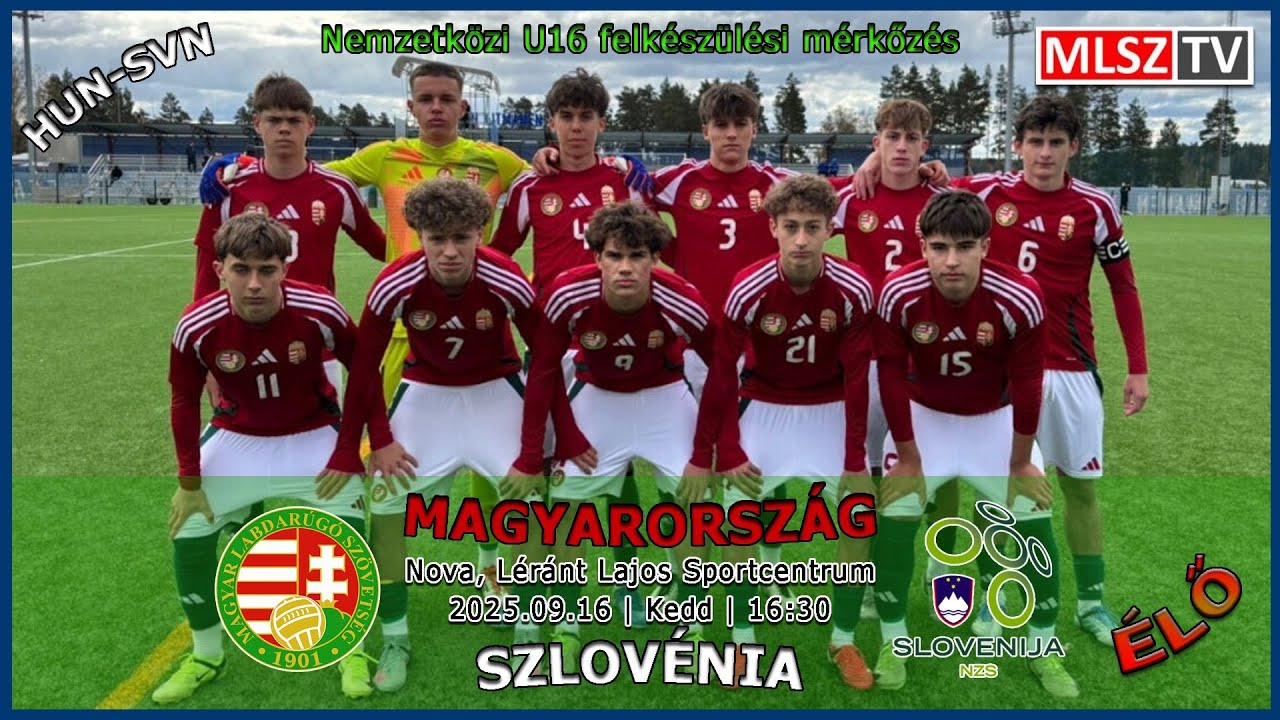 U16-os felkészülési mérkőzés: Magyarország - Szlovénia (2025.09.16, stream)