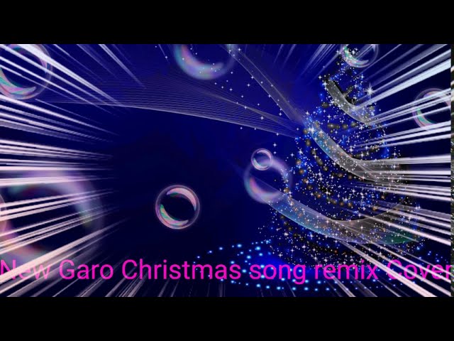 New Garo Christmas song (Remix )
