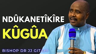 Hindi ya Kihuhukanio | Bishop Dr JJ Gitahi