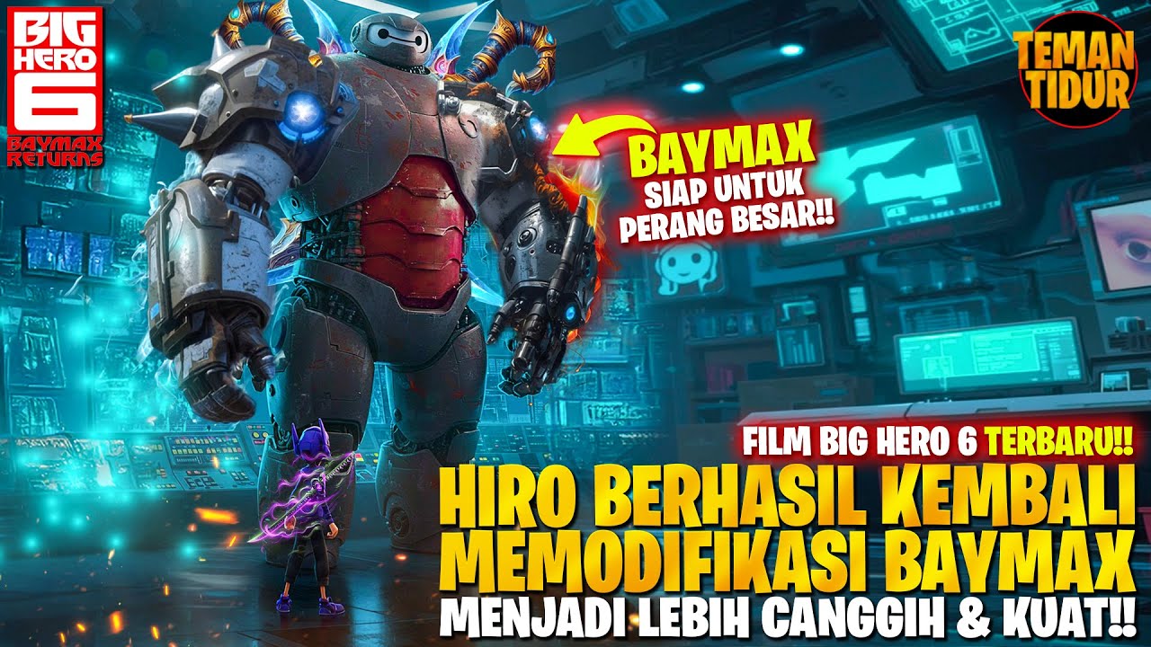 1000x LEBIH KUAT, INI DIA PERUBAHAN SUPER BAYMAX‼️CERITA SETELAH FILM BIG HERO 6‼️-ALUR CERITA