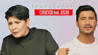 Cansever feat. Hazar - İsyanım Var Resimi