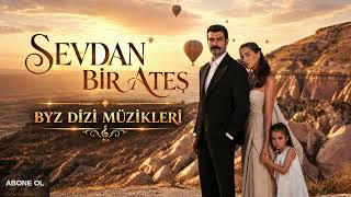 Sevdan Bir Ateş Dizi Müzikleri - Tanıtım Dizi Müziği