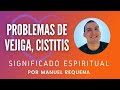 Problemas de vejiga, cistitis: Significado espiritual - por Manuel Requena