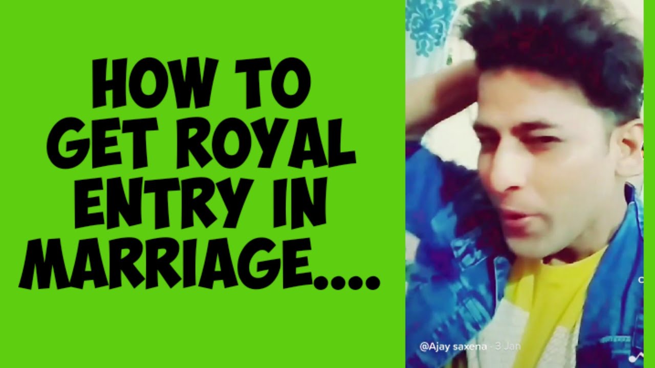 how to get royal entry in any function or marriage party ..!!