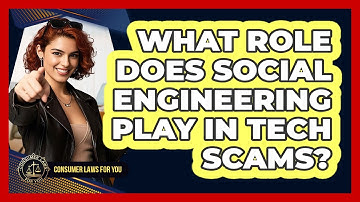 What Role Does Social Engineering Play In Tech Scams? - Consumer Laws For You
