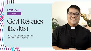 Lent Day 6 I God Rescues the Just