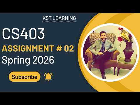 CS403 Assignment 2 Solution Spring 2026 | CS403 Assignment 2 Solution 2026 | KST Learning
