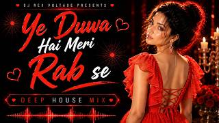 Yeh Dua Hai Meri Rab Se | DJ REX VOLTAGE | Melodic Deep House Remix | Bollywood Love Remix 2026