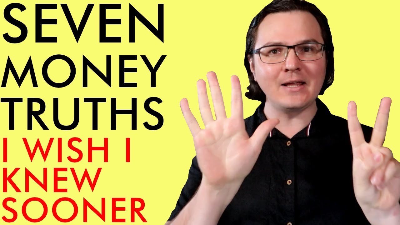 7 MONEY TRUTHS I WISH SOMEONE HAD TOLD ME SOONER - YouTube